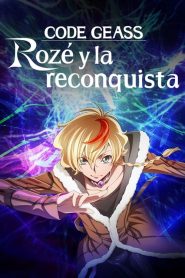 CODE GEASS: Rozé y la reconquista (2024)